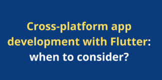 Cross-platform app development with Flutter: when to consider?